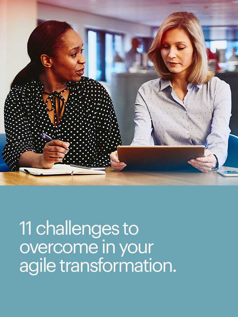 11 challenges to overcome in your agile transformation.